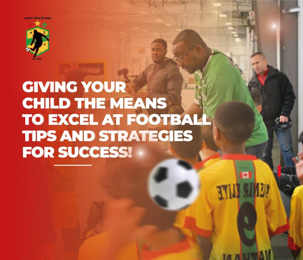 Empowering Your Child to Excel in Football: Tips and Strategies for Success!